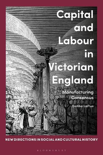 Capital and Labour in Victorian England: Manufacturing Consensus