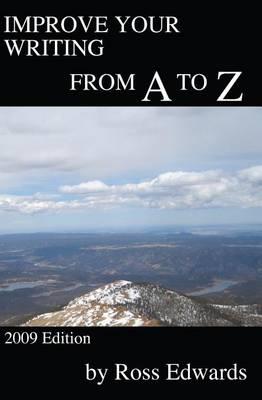 Improve Your Writing From A To Z: 2009 Edition