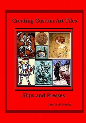 Creating Custom Art Tiles: Slips And Presses