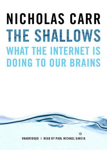 The Shallows: What the Internet Is Doing to Our Brains
