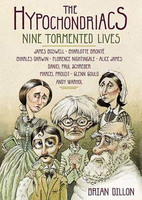 The Hypochondriacs Lib/E: Nine Tormented Lives