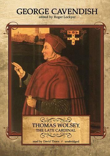 Thomas Wolsey, the Late Cardinal