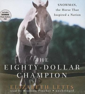The Eighty-Dollar Champion: Snowman, the Horse That Inspired a Nation