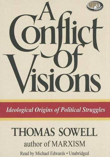 A Conflict of Visions: Ideological Origins of Political Struggles