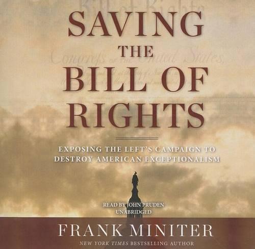 Saving the Bill of Rights: Exposing the Left's Campaign to Destroy American Exceptionalism