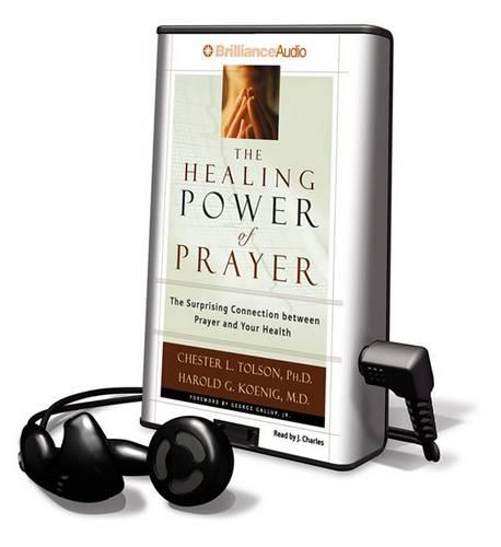 The Healing Power of Prayer: The Surprising Connection Between Prayer and Your Health