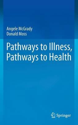 Pathways to Illness, Pathways to Health