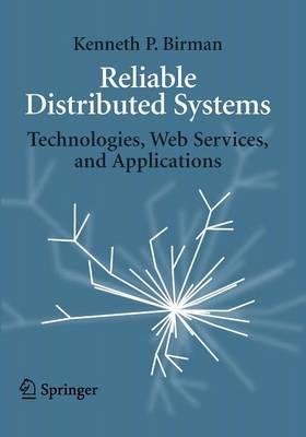 Reliable Distributed Systems: Technologies, Web Services, and Applications