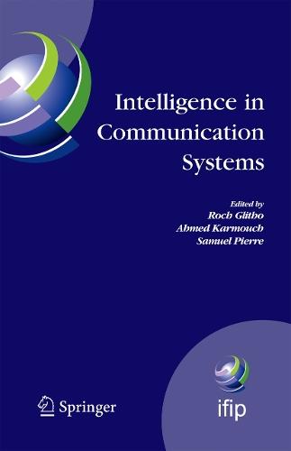Intelligence in Communication Systems: IFIP International Conference on Intelligence in Communication Systems, INTELLCOMM 2005, Montreal, Canada, October 17-19, 2005