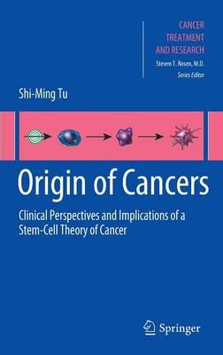 Origin of Cancers: Clinical Perspectives and Implications of a Stem-Cell Theory of Cancer
