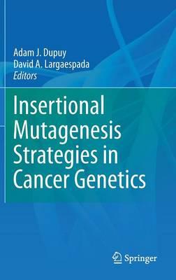 Insertional Mutagenesis Strategies in Cancer Genetics