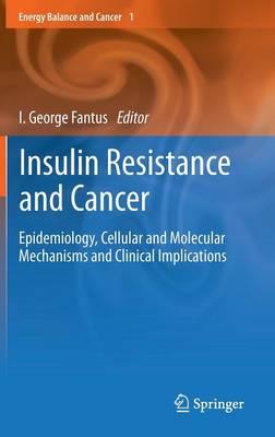 Insulin Resistance and Cancer: Epidemiology, Cellular and Molecular Mechanisms and Clinical Implications