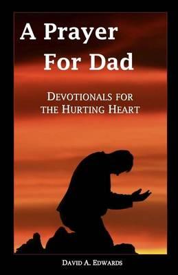 A Prayer for Dad: Devotionals for the Hurting Heart