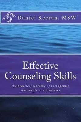 Effective Counseling Skills: the practical wording of therapeutic statements and processes