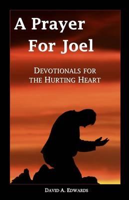 A Prayer for Joel: Devotionals for the Hurting Heart
