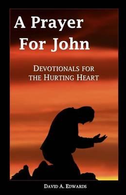 A Prayer for John: Devotionals for the Hurting Heart