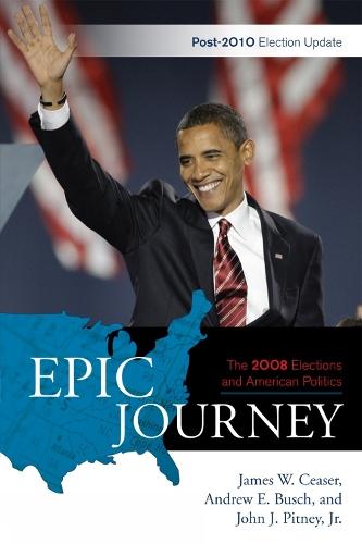 Epic Journey: The 2008 Elections and American Politics: Post 2010 Election Update