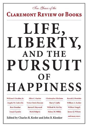 Life, Liberty, and the Pursuit of Happiness: Ten Years of the Claremont Review of Books