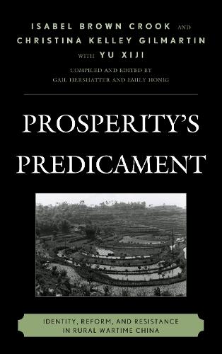 Prosperity's Predicament: Identity, Reform, and Resistance in Rural Wartime China