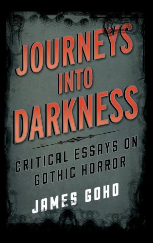 Journeys into Darkness: Critical Essays on Gothic Horror