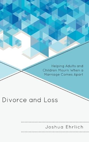 Divorce and Loss: Helping Adults and Children Mourn When a Marriage Comes Apart