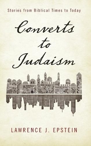 Converts to Judaism: Stories from Biblical Times to Today