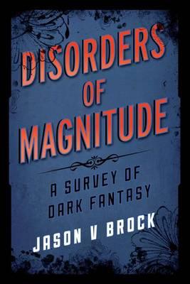 Disorders of Magnitude: A Survey of Dark Fantasy