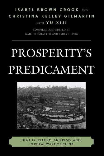 Prosperity's Predicament: Identity, Reform, and Resistance in Rural Wartime China