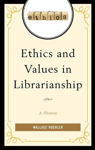 Ethics and Values in Librarianship: A History