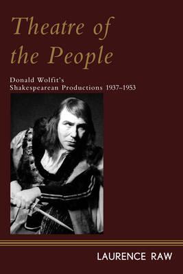 Theatre of the People: Donald Wolfit’s Shakespearean Productions 1937-1953