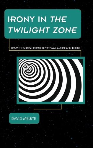 Irony in The Twilight Zone: How the Series Critiqued Postwar American Culture