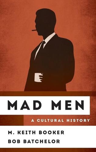 Mad Men: A Cultural History