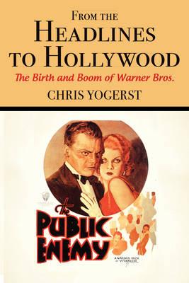 From the Headlines to Hollywood: The Birth and Boom of Warner Bros.