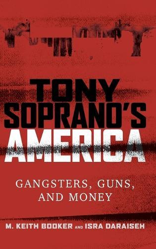 Tony Soprano's America: Gangsters, Guns, and Money