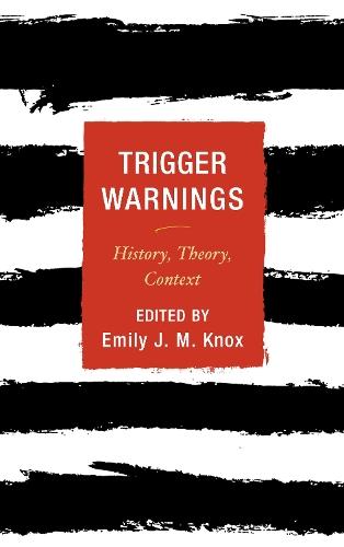 Trigger Warnings: History, Theory, Context