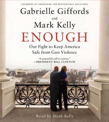 Enough: Our Fight to Keep America Safe from Gun Violence
