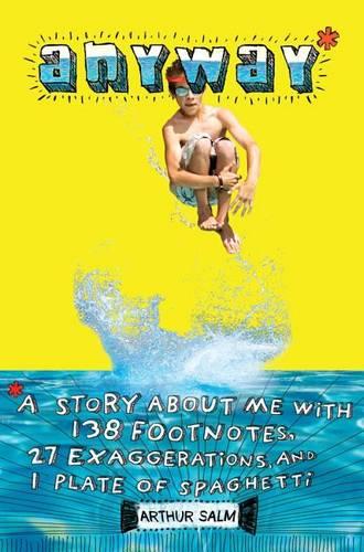 Anyway*: *A Story about Me with 138 Footnotes, 27 Exaggerations, and 1 Plate of Spaghetti