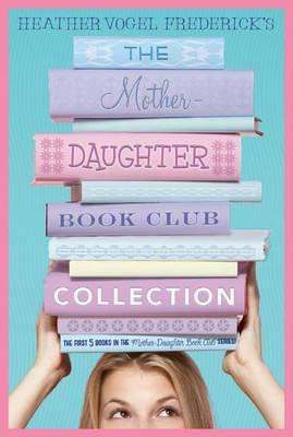 The Mother-Daughter Book Club Collection: The Mother-Daughter Book Club/Much ADO about Anne/Dear Pen Pal/Pies & Prejudice/Home for the Holidays