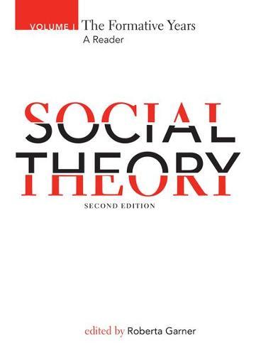 Social Theory, Volume I: The Formative Years, 2nd Edition