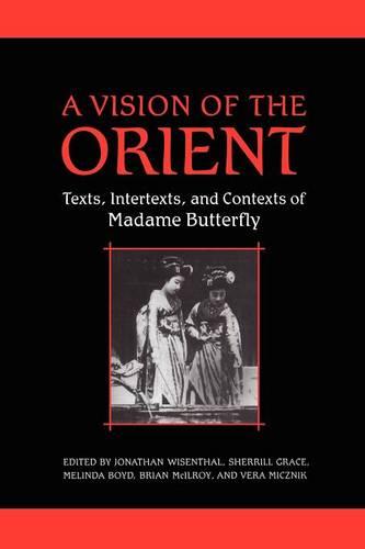 A Vision of the Orient: Texts, Intertexts, and Contexts of Madame Butterfly