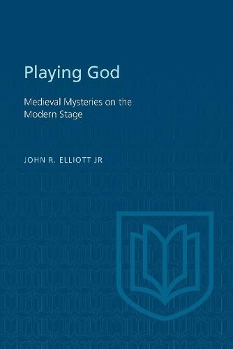 Playing God: Medieval Mysteries on the Modern Stage