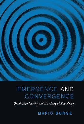 Emergence and Convergence: Qualitative Novelty and the Unity of Knowledge
