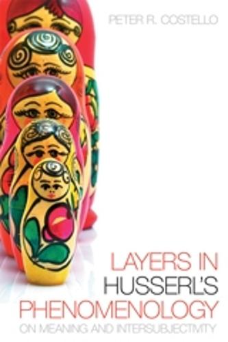 Layers in Husserl's Phenomonology: On Meaning and Intersubjectivity