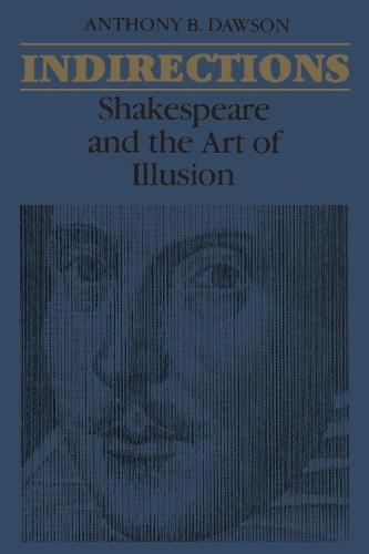 Indirections: Shakespeare and the Art of Illusion