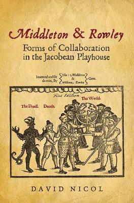 Middleton & Rowley: Forms of Collaboration in the Jacobean Playhouse