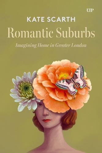 Romantic Suburbs: Imagining Home in Greater London