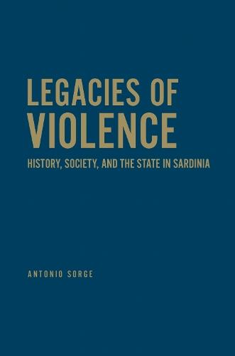 Legacies of Violence: History, Society, and the State in Sardinia