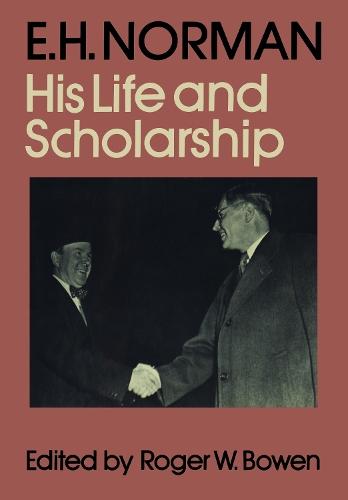 E.H. Norman: His Life and Scholarship