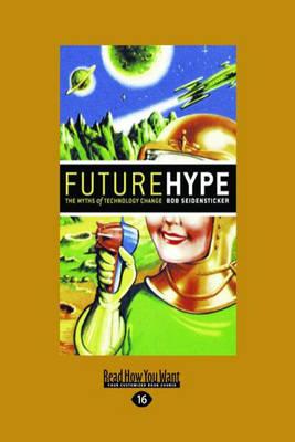 Future Hype: The Myths of Technology Change