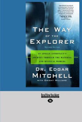 The Way Of The Explorer: An Apollo Astronautâ€™s Journey Through the Material and Mystical Worlds